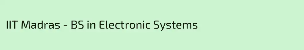 IIT Madras - BS in Electronic Systems